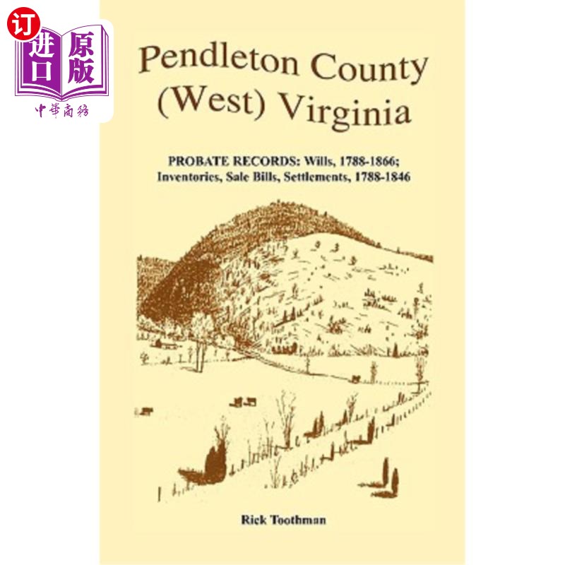 海外直订Pendleton County, (West) Virginia, Probate Records: Wills, 1788-1866; Inventorie 西弗吉尼亚州彭德尔顿县，遗