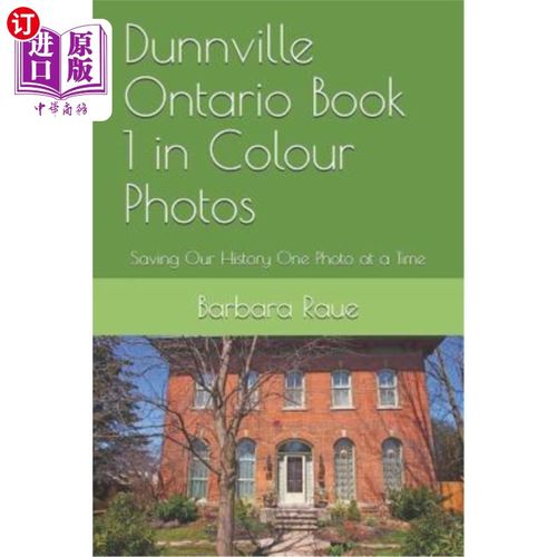 海外直订Dunnville Ontario Book 1 in Colour Photos: Saving Our History One Photo at a Tim 安大略邓维尔彩色照片第1册:
