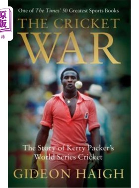 海外直订The Cricket War: The Story of Kerry Packer's World Series Cricket 板球战争:克里帕克的世界板球大赛的故事
