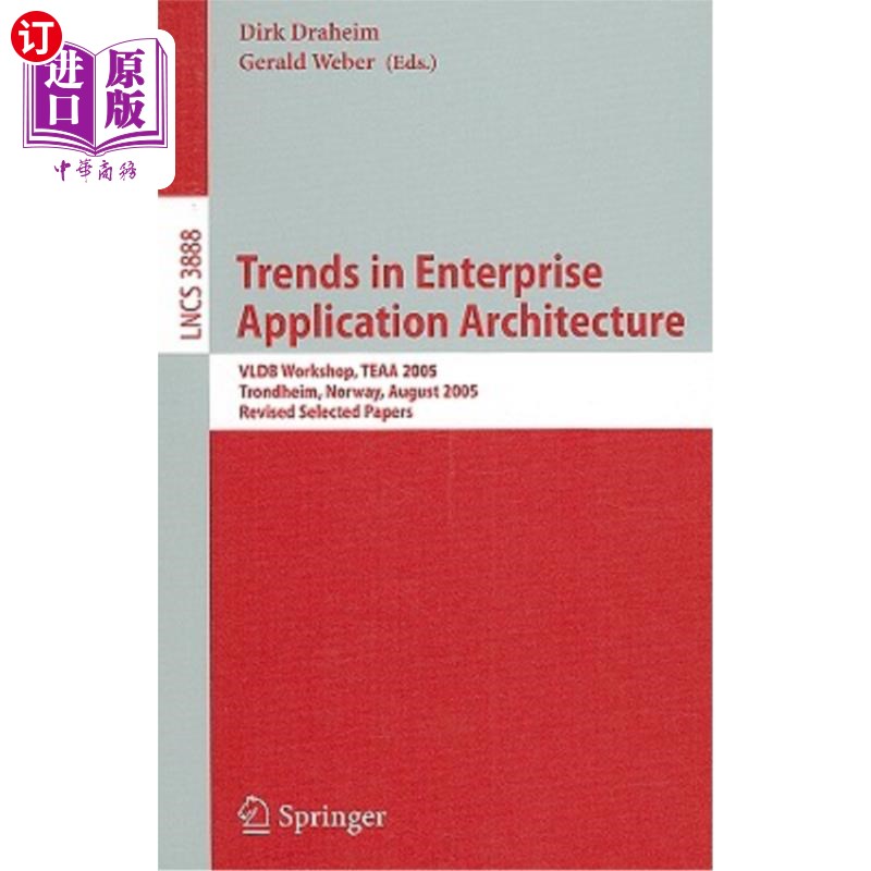海外直订Trends in Enterprise Application Architecture: Vldb Workshop, Teaa 2005, Trondhe 企业应用架构的趋势:Vldb研