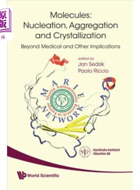 海外直订Molecules: Nucleation, Aggregation and Crystallization: Beyond Medical and Other 分子：成核、聚集和结晶：超