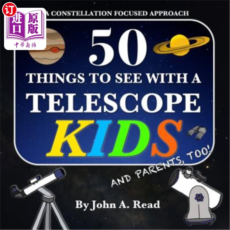 海外直订50 Things To See With A Telescope - Kids: A Constellation Focused Approach 用望远镜看50件事-孩子们:一个以