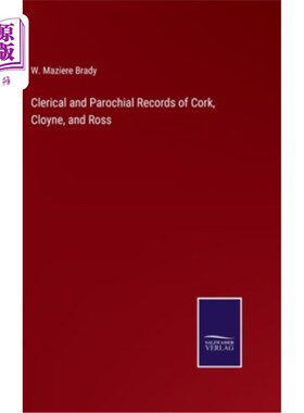 海外直订Clerical and Parochial Records of Cork, Cloyne, and Ross 科克，克洛因和罗斯的文书和教区记录