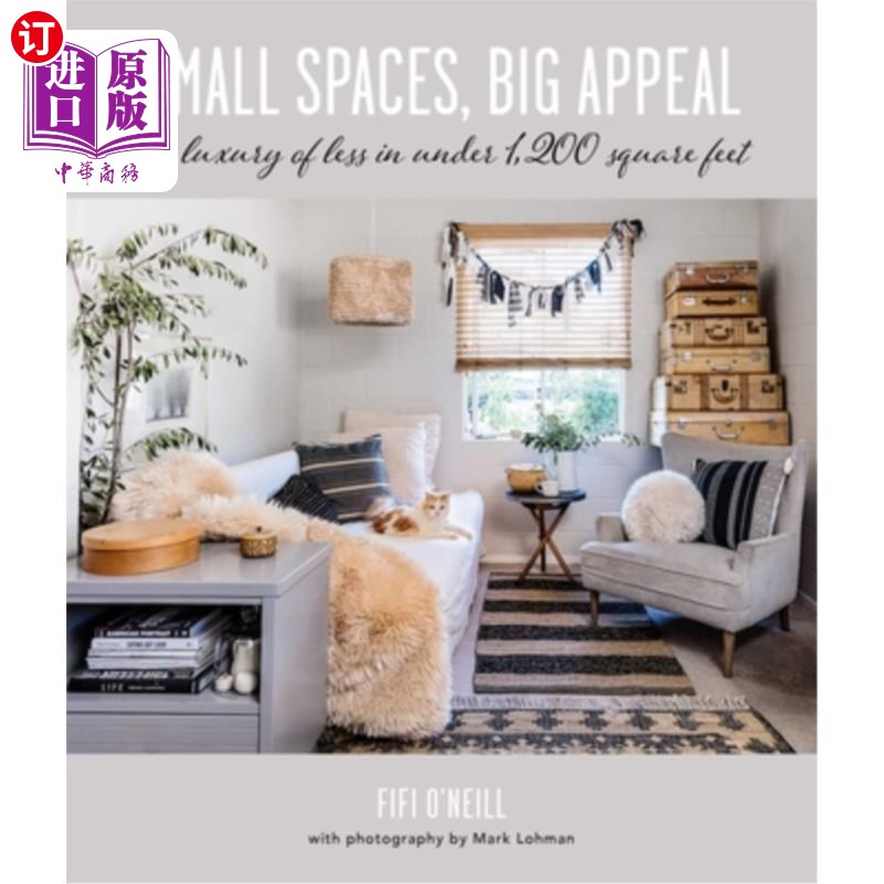 海外直订Small Spaces, Big Appeal: The Luxury of Less in Under 1,200 Square Feet 小空间，大吸引力:1,200平方英尺以下