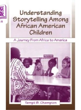 海外直订Understanding Storytelling Among African American Children: A Journey From Afric 理解非裔美国儿童讲故事：从