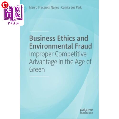 海外直订Business Ethics and Environmental Fraud: Improper Competitive Advantage in the A