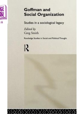 海外直订Goffman and Social Organization: Studies of a Sociological Legacy 戈夫曼和社会组织