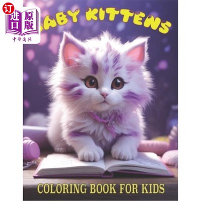 海外直订Baby Kittens Coloring Book For Kids: Cat coloring book Toddlers and teens: 50 Un 婴儿小猫着色书的孩子：猫着