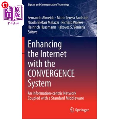 海外直订Enhancing the Internet with the Convergence System: An Information-Centric Netwo 融合系统增强互联网:信息中
