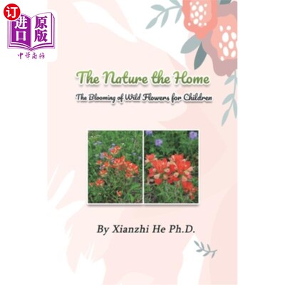 海外直订The Nature the Home: The Blooming of Wild Flowers for Children 《大自然与家:为孩子们盛开的野花》