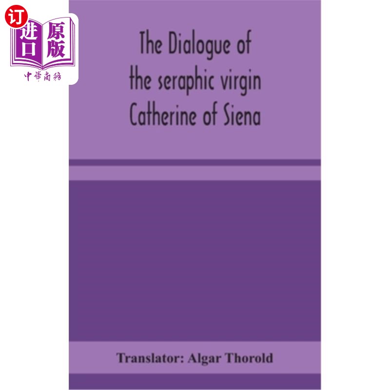 海外直订The dialogue of the seraphic virgin Catherine of Siena 锡耶纳的天使处女凯瑟琳的对话