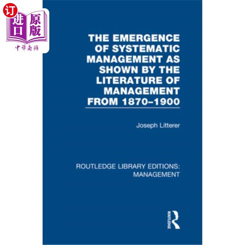 海外直订The Emergence of Systematic Management as Shown by the Literature of Management  从1870-1900