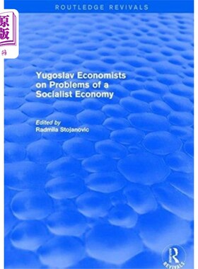 海外直订Yugoslav Economists on Problems of a Socialist E... 南斯拉夫经济学家论社会主义经济问题