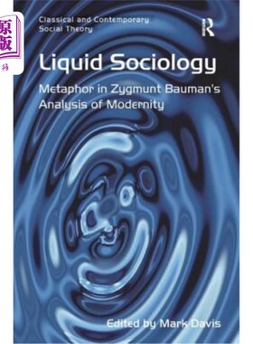 海外直订Liquid Sociology: Metaphor in Zygmunt Bauman's Analysis of Modernity 流动社会学:鲍曼现代性分析中的隐喻