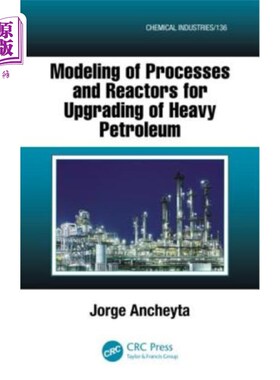 海外直订Modeling of Processes and Reactors for Upgrading of Heavy Petroleum 重油改质工艺及反应器建模
