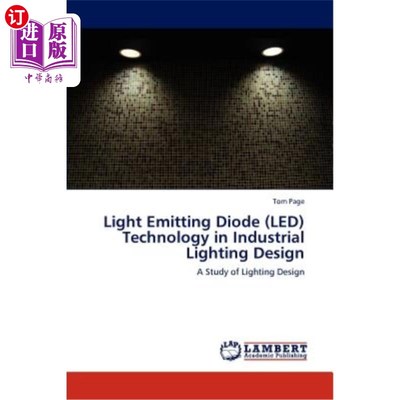 海外直订Light Emitting Diode (LED) Technology in Industrial Lighting Design 工业照明设计中的发光二极管技术