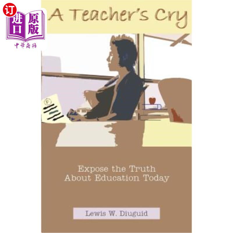 海外直订A Teacher's Cry: Expose the Truth about Education Today 一名教师的呐喊:揭露今天教育的真相