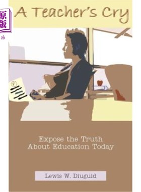 海外直订A Teacher's Cry: Expose the Truth about Education Today 一名教师的呐喊:揭露今天教育的真相