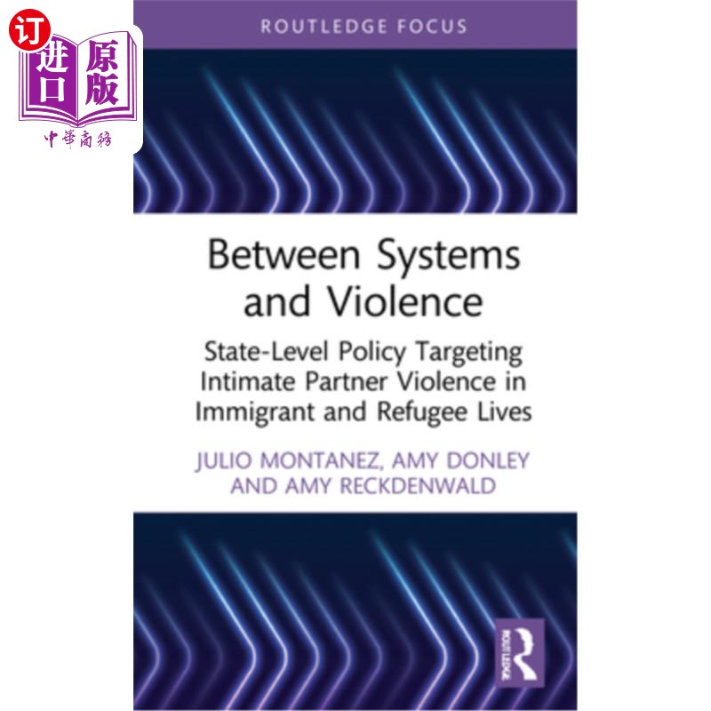 海外直订Between Systems and Violence: State-Level Policy Targeting Intimate Partner Viol