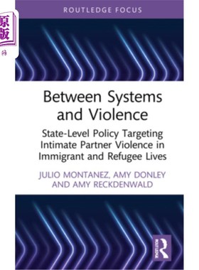 海外直订Between Systems and Violence: State-Level Policy Targeting Intimate Partner Viol