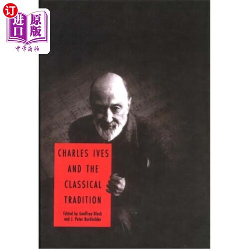 海外直订Charles Ives and the Classical Tradition 查尔斯·艾夫斯和古典传统