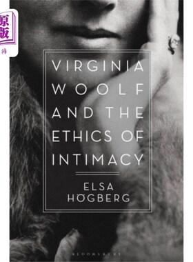 海外直订Virginia Woolf and the Ethics of Intimacy 弗吉尼亚·伍尔夫与亲密伦理