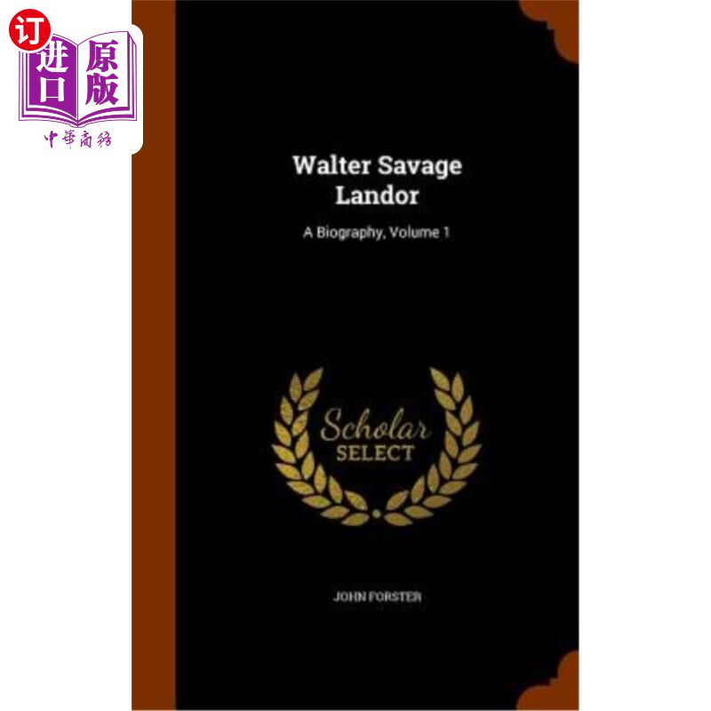 海外直订Walter Savage Landor: A Biography, Volume 1 沃尔特·萨维奇·兰多：传记，第一卷