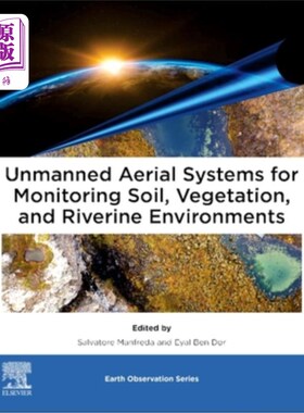 海外直订Unmanned Aerial Systems for Monitoring Soil, Vegetation, and Riverine Environmen 监测土壤、植被和河流环境的