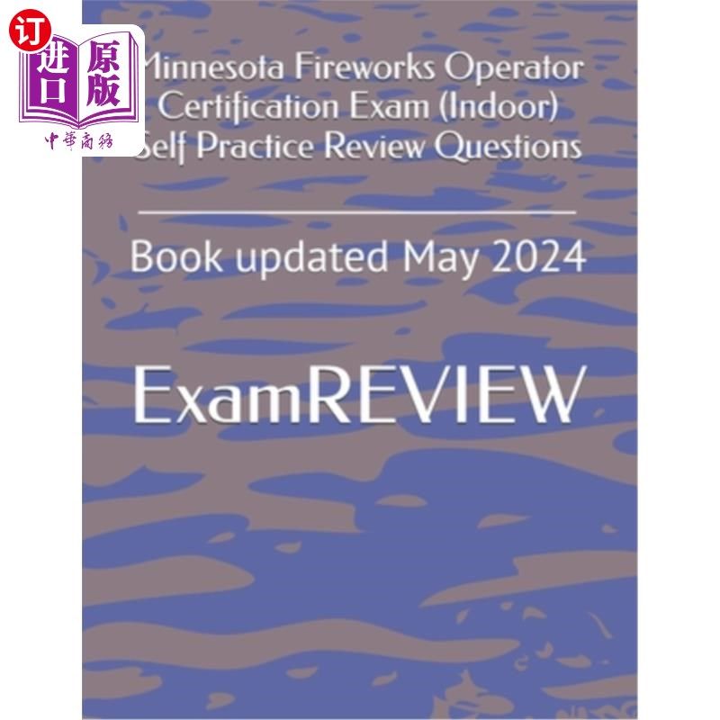 海外直订Minnesota Fireworks Operator Certification Exam (Indoor) Self Practice Review Qu 明尼苏达州烟花操作员证书考