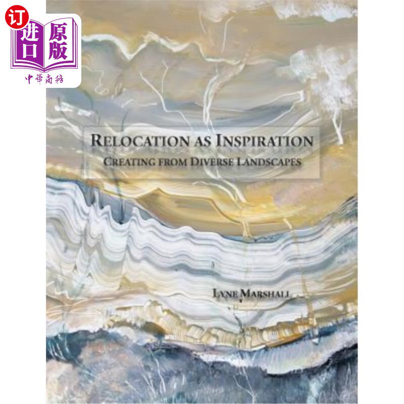 海外直订Relocation as Inspiration: Creating from Diverse Landscapes 搬迁作为灵感:从不同的景观中创造