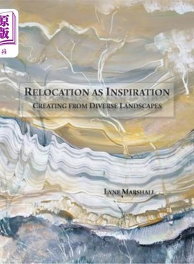 海外直订Relocation as Inspiration: Creating from Diverse Landscapes 搬迁作为灵感:从不同的景观中创造
