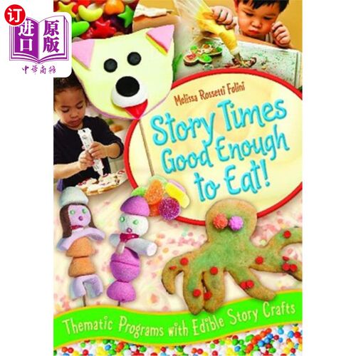 海外直订Story Times Good Enough to Eat!: Thematic Programs with Edible Story Crafts 故事时间够吃了！：带有可食用故