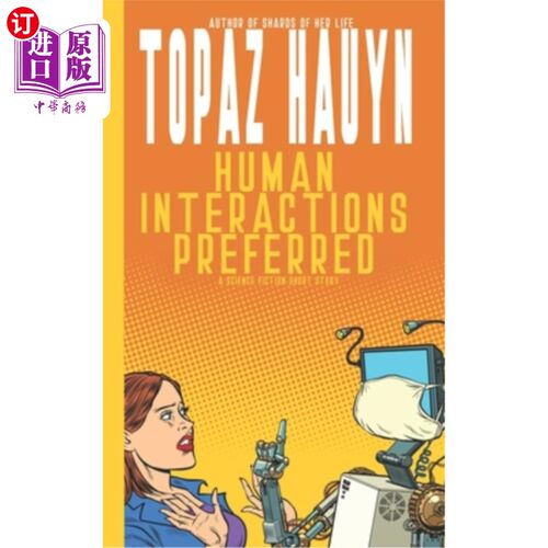 海外直订Human Interactions Preferred: A Science Fiction Short Story 推荐:科幻小说短篇小说