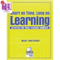 海外直订Short on Time, Long on Learning: Activities for Those Teachable Moments 短时间，长时间学习：针对那些可教的时刻的