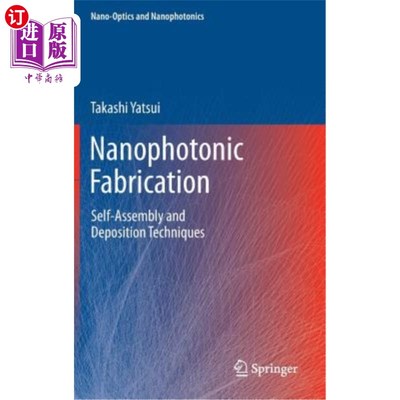 海外直订Nanophotonic Fabrication: Self-Assembly and Deposition Techniques 纳米光子制造:自组装和沉积技术