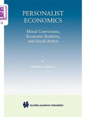 海外直订Personalist Economics: Moral Convictions, Economic Realities, and Social Action 个人主义经济学：道德信念、