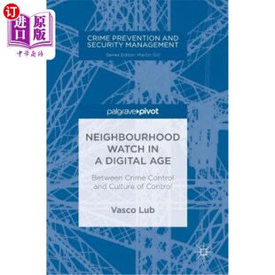 and Crime Age 海外直订Neighbourhood Digital Between 数字时代 Watch Contr Control Culture 邻里守望：在犯罪