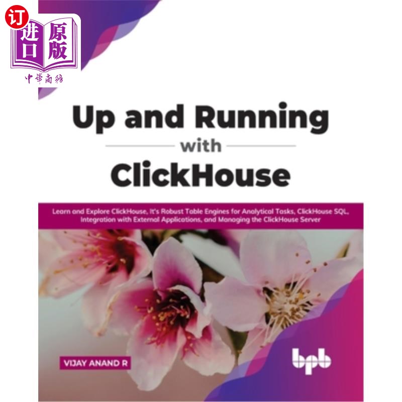海外直订Up and Running with ClickHouse: Learn and Explore ClickHouse, It's Robust Table  使用ClickHou