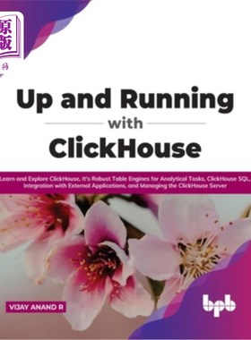 海外直订Up and Running with ClickHouse: Learn and Explore ClickHouse, It's Robust Table  使用ClickHou