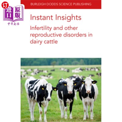 海外直订Instant Insights: Infertility and Other Reproductive Disorders in Dairy Cattle 即时洞察:奶牛的不育和其他生