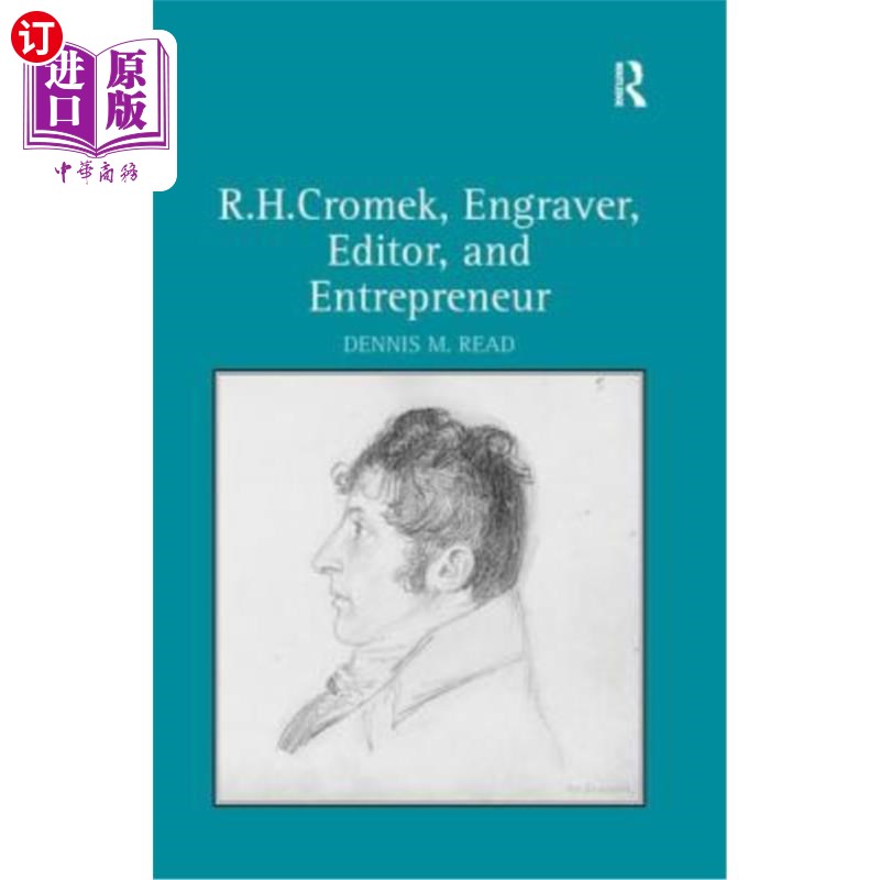 海外直订R. H. Cromek, Engraver, Editor, and Entrepreneur R.H.克罗梅克,雕刻师、编辑和企业家