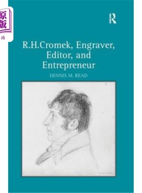 海外直订R. H. Cromek, Engraver, Editor, and Entrepreneur R.H.克罗梅克，雕刻师、编辑和企业家