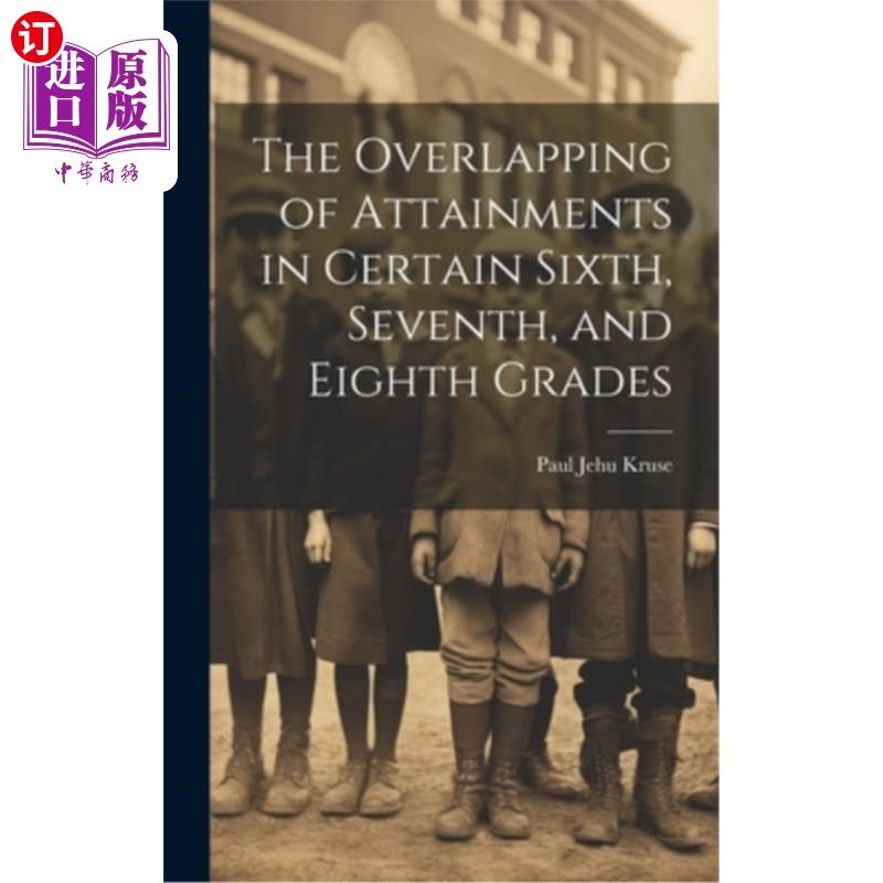 海外直订The Overlapping of Attainments in Certain Sixth, Seventh, and Eighth Grades 某些六年级、七年级和八年级的成