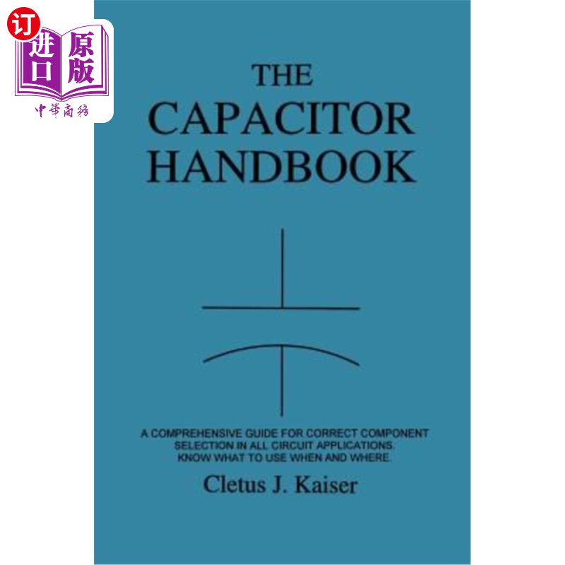 海外直订The Capacitor Handbook: A Comprehensive Guide for Correct Component Selection in 电容器手册：所有电路应用中