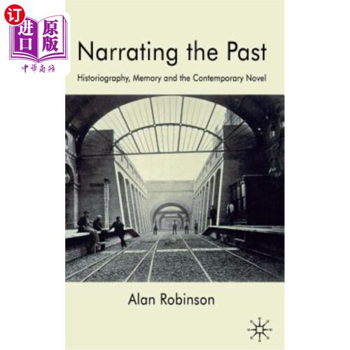 海外直订Narrating the Past: Historiography, Memory and the Contemporary Novel 叙事过去：史学、记忆与当代小说