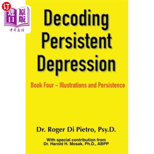 海外直订Decoding Persistent Depression: Book Four - Illustrations and Persistence 解码持续性抑郁:第四册-插图与持续