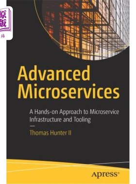 海外直订Advanced Microservices: A Hands-On Approach to Microservice Infrastructure and T 高级微服务：微服务基础设施