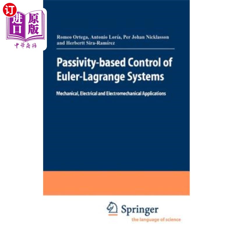 海外直订Passivity-Based Control of Euler-Lagrange Systems: Mechanical, Electrical and El 欧拉-拉格朗日系统的无源控