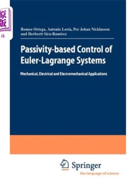 海外直订Passivity-Based Control of Euler-Lagrange Systems: Mechanical, Electrical and El 欧拉-拉格朗日系统的无源控