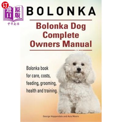 海外直订Bolonka. Bolonka Dog Complete Owners Manual. Bolonka book for care, costs, feedi Bolonka。博朗